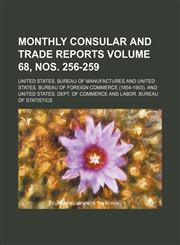 Monthly consular and trade reports Volume 68, nos. 256-259,1130102432,9781130102437