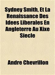 Sydney Smith, Et La Renaissance Des Idées Libérales En Angleterre Au Xixe Siècle,1152486446,9781152486447