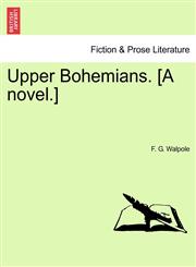 Upper Bohemians. [A novel.],1241393222,9781241393229