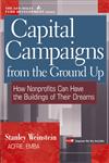 Capital Campaigns from the Ground Up How Nonprofits Can Have the Buildings of Their Dreams,0471220795,9780471220794