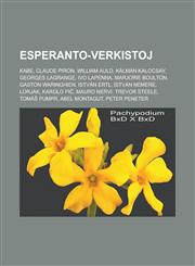 Esperanto-verkistoj Kabe, Claude Piron, William Auld, Kálmán Kalocsay, Georges Lagrange, Ivo Lapenna, Marjorie Boulton, Gaston Waringhien, István Ertl, István Nemere, Lorjak, Karolo Piĉ, Mauro Nervi, Trevor Steele, Tomáš Pumpr, Abel Montagut,1232959588,9781232959588