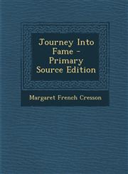 Journey Into Fame - Primary Source Edition,129565699X,9781295656998