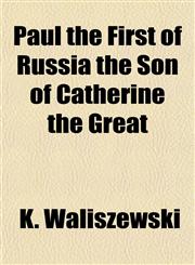 Paul the First of Russia the Son of Catherine the Great,1153080672,9781153080675