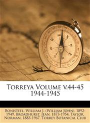 Torreya Volume v.44-45 1944-1945,117206301X,9781172063017