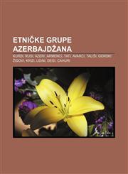 Etničke grupe Azerbajdžana Kurdi, Rusi, Azeri, Armenci, Tati, Avarci, Tališi, Gorski Židovi, Krizi, Udini, Degi, Cahuri,1233040251,9781233040254
