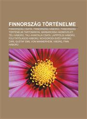 Finnorszag Tortenelme Finnorszag Csatai, Finnorszag Haborui, Finnorszag Tortenelmi Tartomanyai, Barbarossa Hadm Velet, Teli Haboru,1232882232,9781232882237