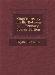 Kingfisher, by Phyllis Bottome ..,1289634467,9781289634469