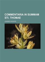 Commentaria in Summam Sti. Thomae,113041745X,9781130417456