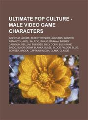 Ultimate Pop Culture - Male video game characters Agent 47, Akuma, Albert Wesker, Alucard, Arbiter, Astaroth, Axel, Balrog, Banjo, Baraka, Barney Calhoun, Bellum, Big Boss, Billy Coen, Billy Kane, Birdo, Black Doom, Blanka, Blaze, Blood Falcon, Blue, Bow,1234786540,9781234786540