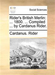 Rider's British Merlin ... 1800. ... Compiled ... by Cardanus Rider.,117051829X,9781170518298