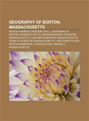 Geography of Boston, Massachusetts Boston Harbor, Freedom Trail, Landforms of Boston, Massachusetts, Neighborhoods in Boston, Massachusetts,1156480493,9781156480496