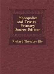 Monopolies and Trusts - Primary Source Edition,1293031119,9781293031117