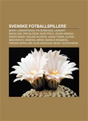Svenske fotballspillere Benny Lennartsson, Pia Sundhage, Lennart Skoglund, Per Nilsson, Rade Prica, Johan Arneng, Sören Åkeby, Roland Nilsson,1232801615,9781232801610