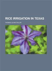 Rice irrigation in Texas,1231165405,9781231165409