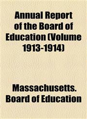 Annual Report of the Board of Education (Volume 1913-1914),1155003772,9781155003771