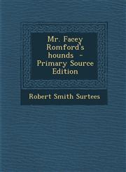 Mr. Facey Romford's Hounds - Primary Source Edition,1295335948,9781295335947