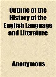 Outline of the History of the English Language and Literature,1152475800,9781152475809