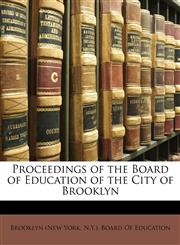 Proceedings of the Board of Education of the City of Brooklyn,1149994037,9781149994030