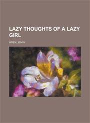 Lazy Thoughts of a Lazy Girl,1153636565,9781153636568