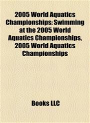 2005 World Aquatics Championships Swimming at the 2005 World Aquatics Championships,1155310144,9781155310145