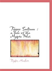 Tippoo Sultaun a tale of the Mysore War,1113528192,9781113528193