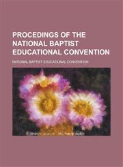 Procedings of the National Baptist Educational Convention,115506853X,9781155068534