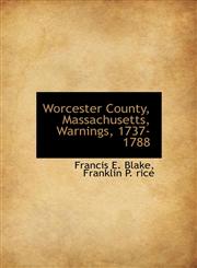 Worcester County, Massachusetts, Warnings, 1737-1788,1140366041,9781140366041