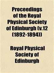 Proceedings of the Royal Physical Society of Edinburgh (v.12 (1892-1894)),1153241897,9781153241892