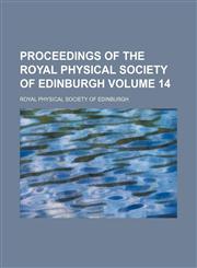 Proceedings of the Royal Physical Society of Edinburgh Volume 14,1153109794,9781153109796