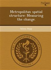 Metropolitan spatial structure Measuring the change.,124988120X,9781249881209