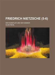 Friedrich Nietzsche; Der Kunstler Und Der Denker (5-6),1234487047,9781234487041