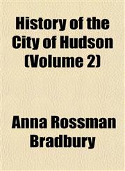 History of the City of Hudson (Volume 2),1152948520,9781152948525