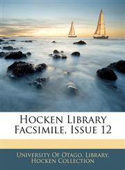 Hocken Library Facsimile, Issue 12,1144803918,9781144803917