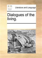 Dialogues of the living.,1170241093,9781170241097