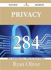 Privacy 284 Success Secrets - 284 Most Asked Questions On Privacy - What You Need To Know,1488526443,9781488526442