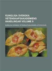 Kungliga Svenska Vetenskapsakademiens handlingar Volume 9,1236959329,9781236959324