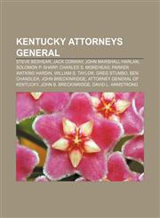 Kentucky Attorneys General Steve Beshear, Jack Conway, John Marshall Harlan, Solomon P. Sharp, Charles S. Morehead, Parker Watkins Hardin,1155747534,9781155747538