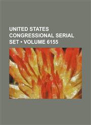 United States Congressional Serial Set (Volume 6155 ),1235770397,9781235770395