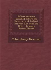 Fifteen Sermons Preached Before the University of Oxford Between A.D. 1826 and 1843 - Primary Source Edition,1289587094,9781289587093
