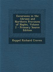 Excursions in the Abruzzi and Northern Provinces of Naples, Volume 2,1287547583,9781287547587