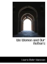 We Women and Our Authors,1116759985,9781116759983