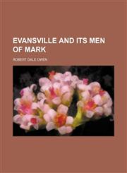 Evansville and Its Men of Mark,1154699269,9781154699265