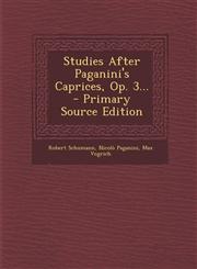 Studies After Paganini's Caprices, Op. 3... - Primary Source Edition,1293372986,9781293372982