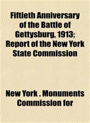Fiftieth Anniversary of the Battle of Gettysburg, 1913; Report of the New York State Commission,1152624296,9781152624290
