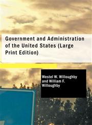 Government and Administration of the United States (Large Print Edition),1434603091,9781434603098