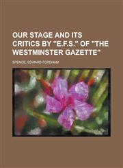 Our Stage and Its Critics by E.F.S. of the Westminster Gazette,1443218065,9781443218061