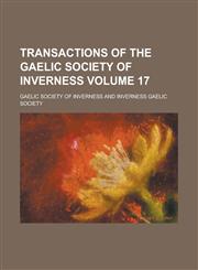 Transactions of the Gaelic Society of Inverness Volume 17,1234055899,9781234055899
