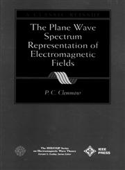 The Plane Wave Spectrum Representation of Electromagnetic Fields: (Reissue 1996 with Additions) (IEEE Press Series on Electromagnetic Wave Theory),0780334116,9780780334113