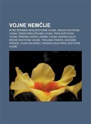 Vojne Nemčije Bitke španske nasledstvene vojne, Druga svetovna vojna, Francosko-pruska vojna, Prva svetovna vojna, Španska državljanska vojna,1233392883,9781233392889