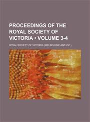 Proceedings of the Royal Society of Victoria (Volume 3-4),1153978660,9781153978668